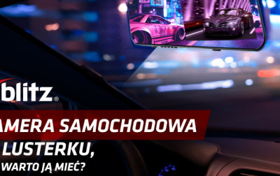 Kamera samochodowa w wewnętrznym lusterku wstecznym - czy warto ją posiadać?