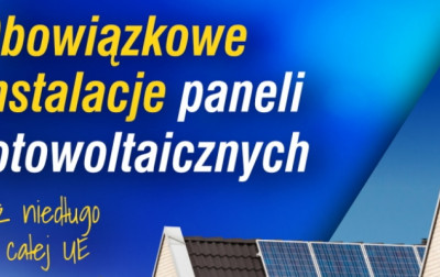 Obowiązkowe instalacje paneli fotowoltaicznych już niedługo
