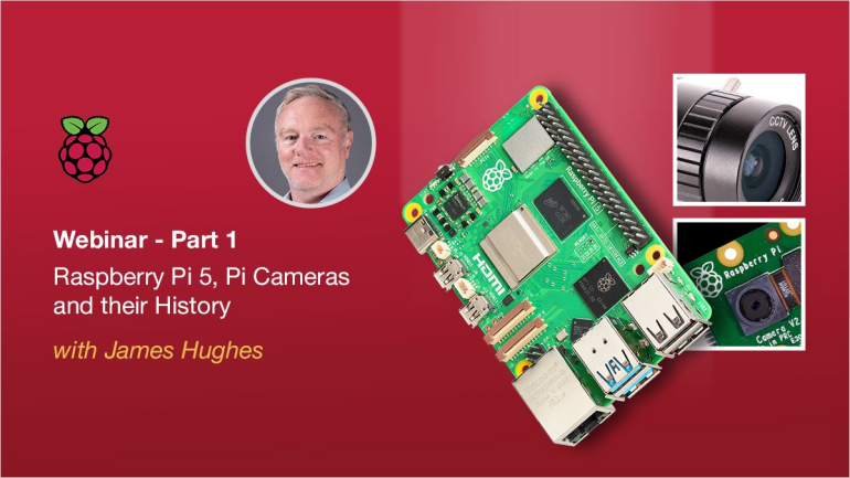 Webinar pt. Raspberry Pi 5, Raspberry Pi cameras, and their history