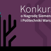 Rusza kolejny konkurs o Nagrodę Siemensa i Politechniki Warszawskiej (PW)