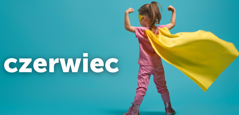 Czerwiec pełen mocy!